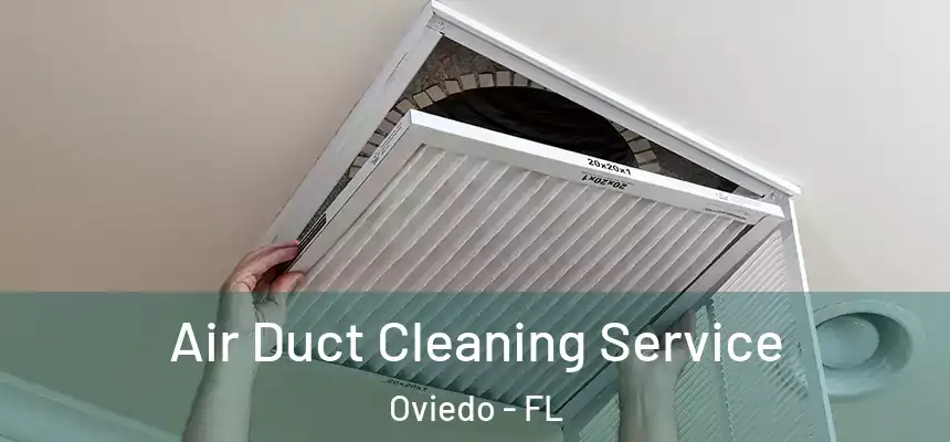  Air Duct Cleaning Service Oviedo - FL