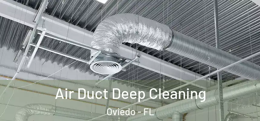 Air Duct Deep Cleaning Oviedo - FL