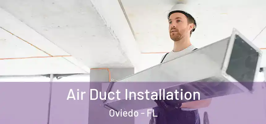  Air Duct Installation Oviedo - FL