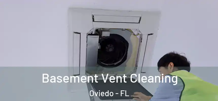  Basement Vent Cleaning Oviedo - FL