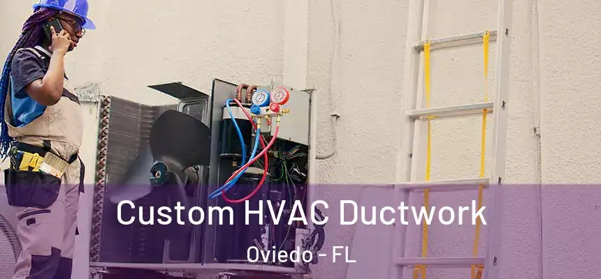  Custom HVAC Ductwork Oviedo - FL