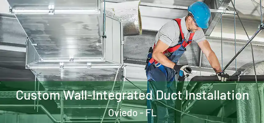  Custom Wall-Integrated Duct Installation Oviedo - FL