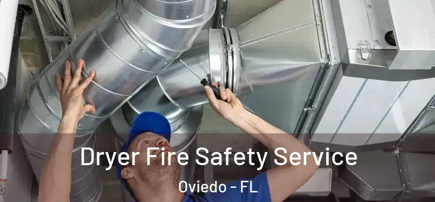 Dryer Fire Safety Service Oviedo - FL