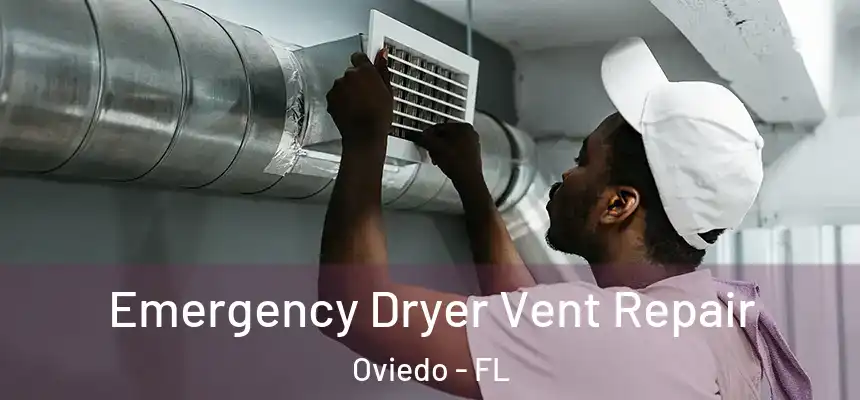  Emergency Dryer Vent Repair Oviedo - FL