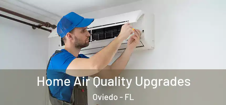  Home Air Quality Upgrades Oviedo - FL