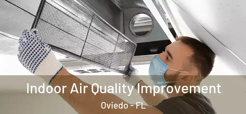  Indoor Air Quality Improvement Oviedo - FL