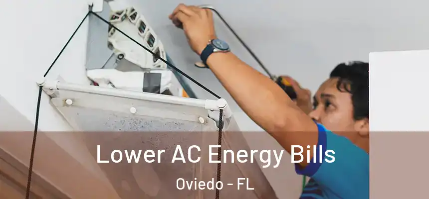 Lower AC Energy Bills Oviedo - FL