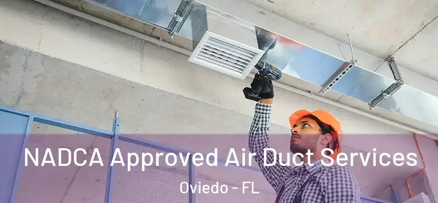  NADCA Approved Air Duct Services Oviedo - FL