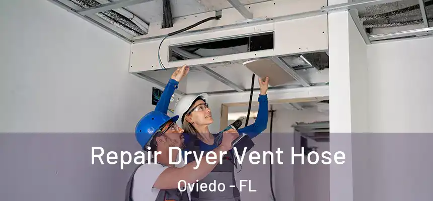 Repair Dryer Vent Hose Oviedo - FL