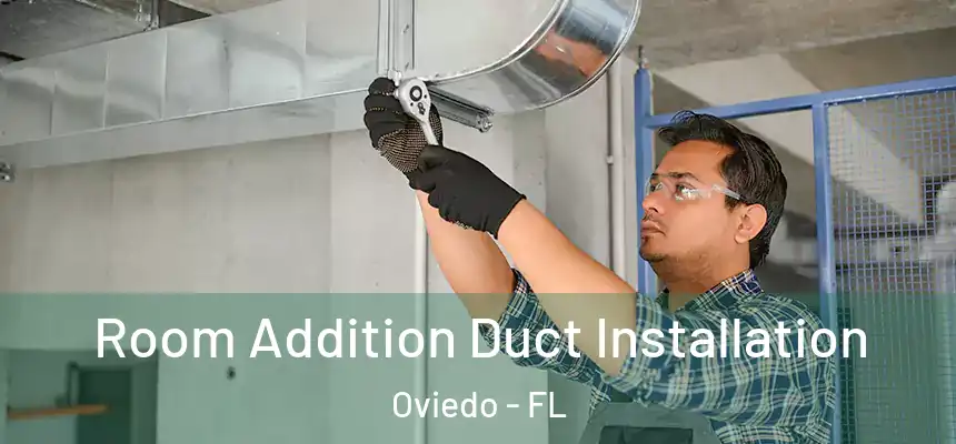 Room Addition Duct Installation Oviedo - FL
