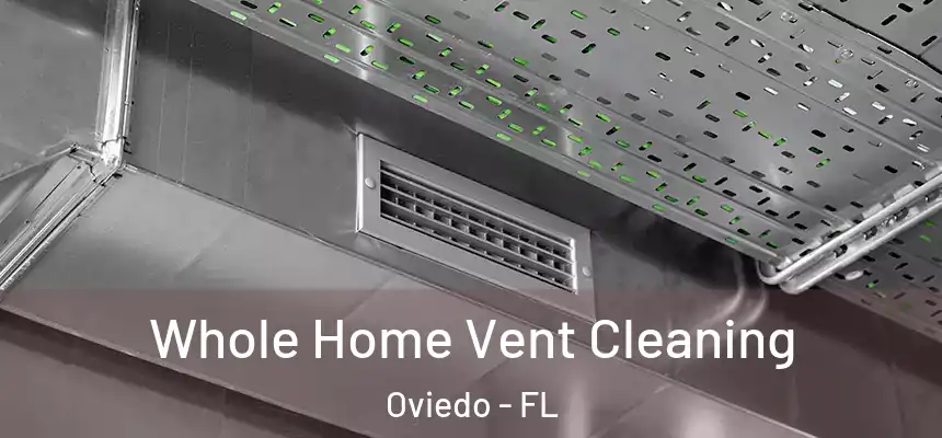  Whole Home Vent Cleaning Oviedo - FL